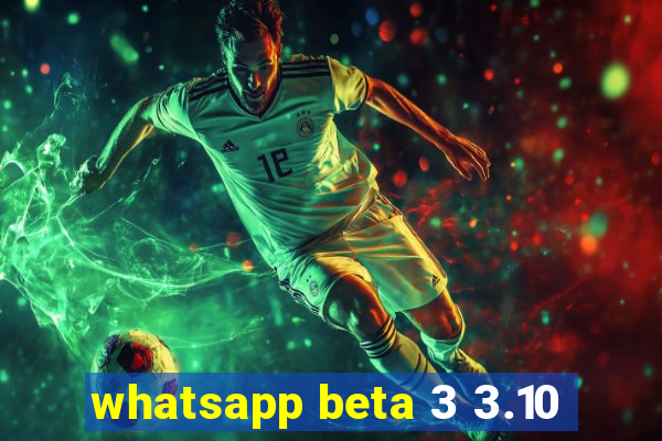 whatsapp beta 3 3.10